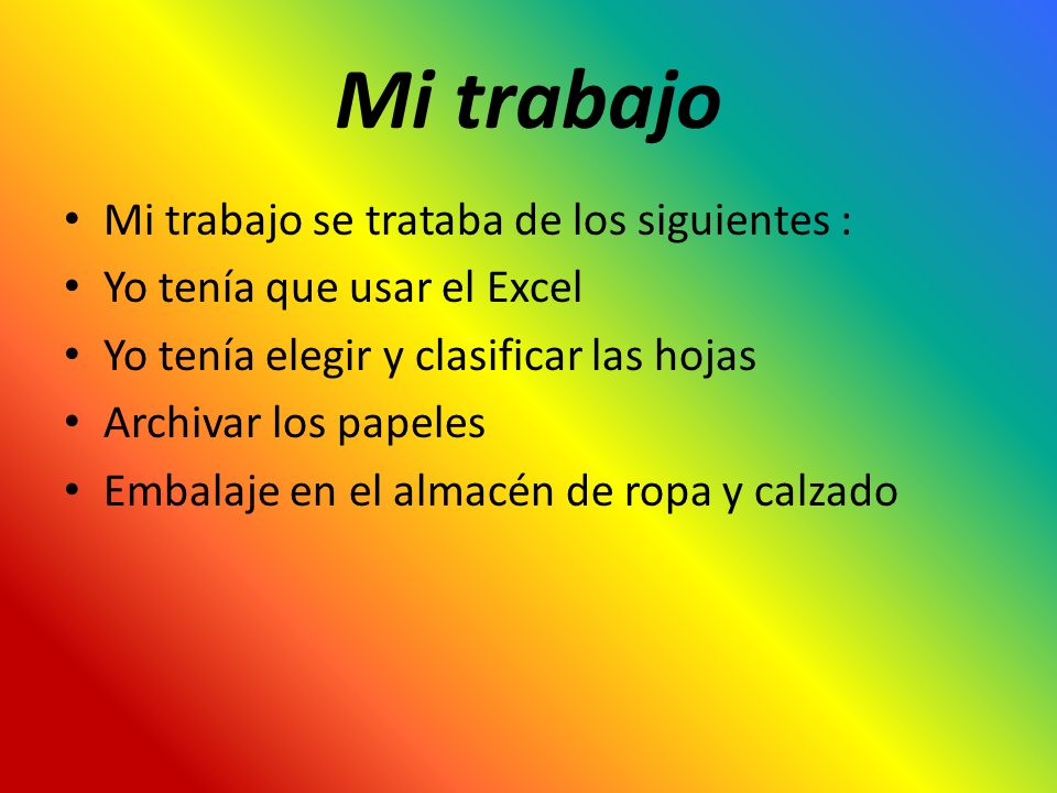 Mi trabajo Mi trabajo se trataba de los siguientes :