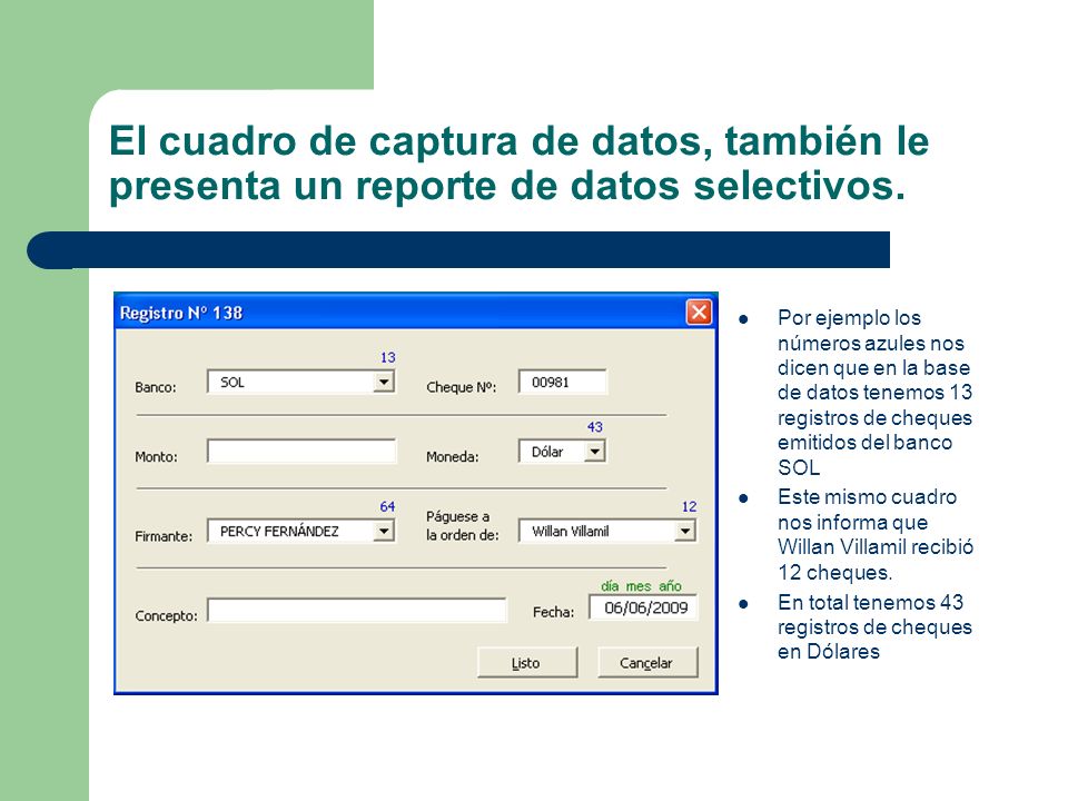 El cuadro de captura de datos, también le presenta un reporte de datos selectivos.