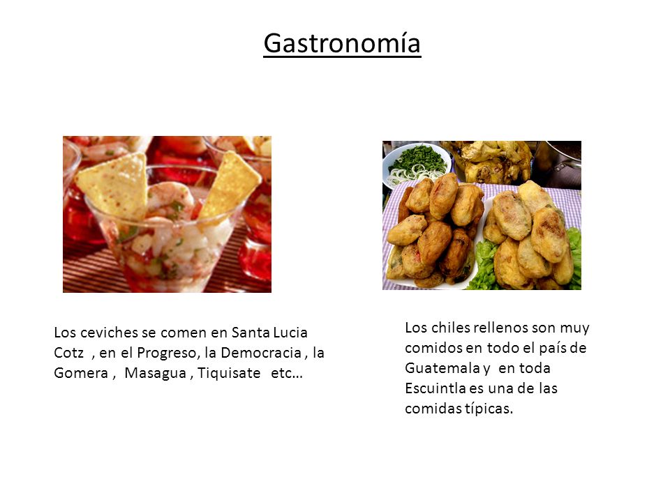Gastronomía Los chiles rellenos son muy comidos en todo el país de Guatemala y en toda Escuintla es una de las comidas típicas.