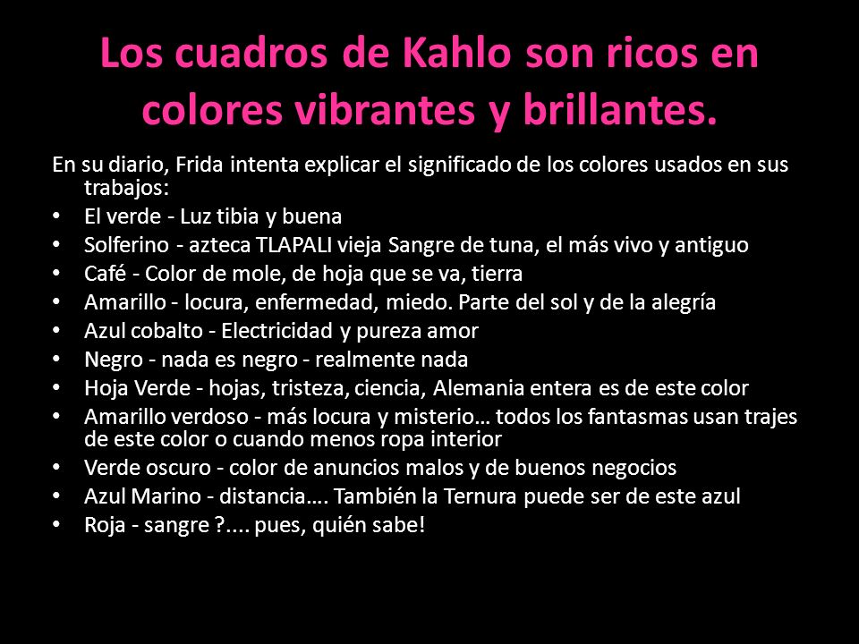 Los cuadros de Kahlo son ricos en colores vibrantes y brillantes.