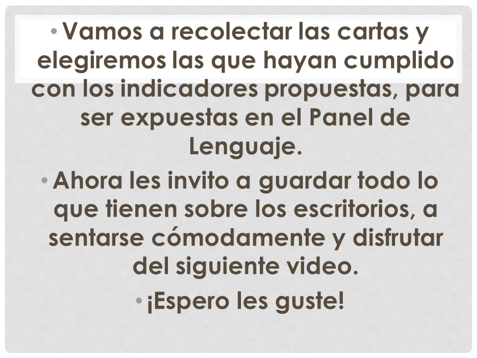 Vamos a recolectar las cartas y elegiremos las que hayan cumplido con los indicadores propuestas, para ser expuestas en el Panel de Lenguaje.