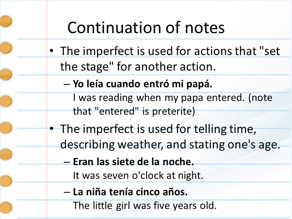 Continuation of notes The imperfect is used for actions that set the stage for another action.
