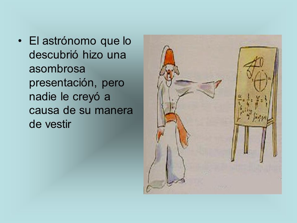 El astrónomo que lo descubrió hizo una asombrosa presentación, pero nadie le creyó a causa de su manera de vestir