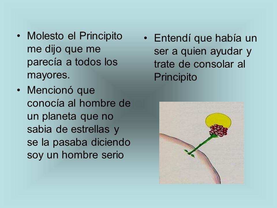 Molesto el Principito me dijo que me parecía a todos los mayores.