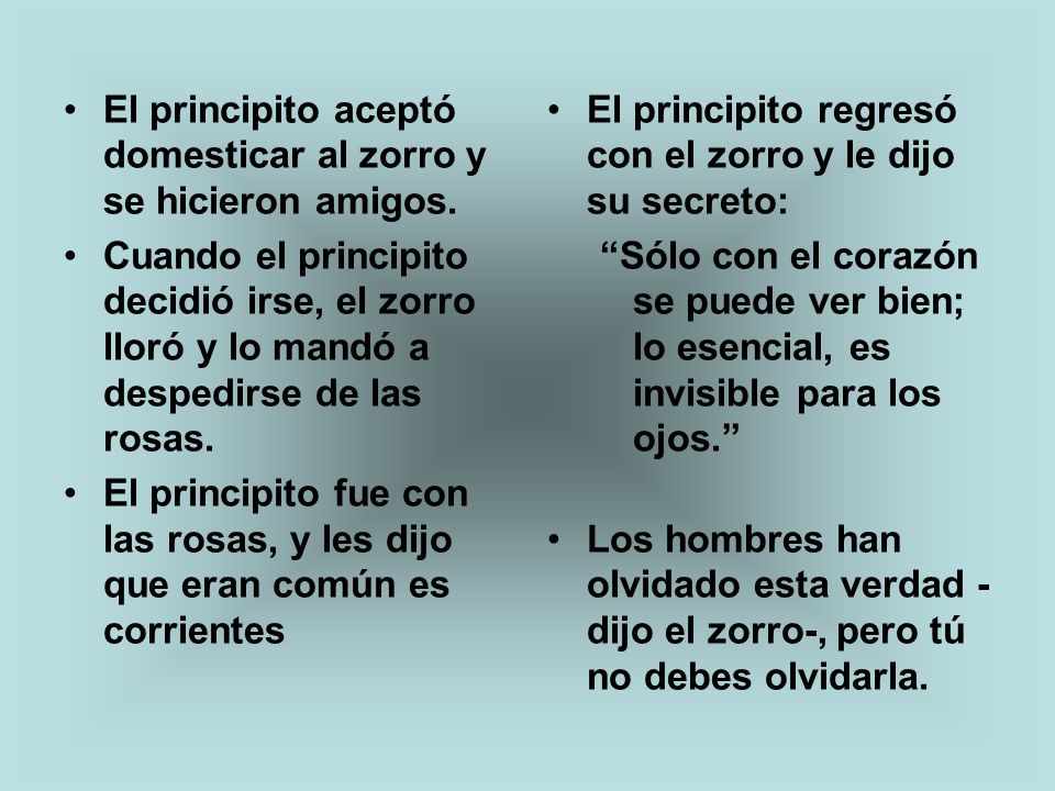 El principito aceptó domesticar al zorro y se hicieron amigos.