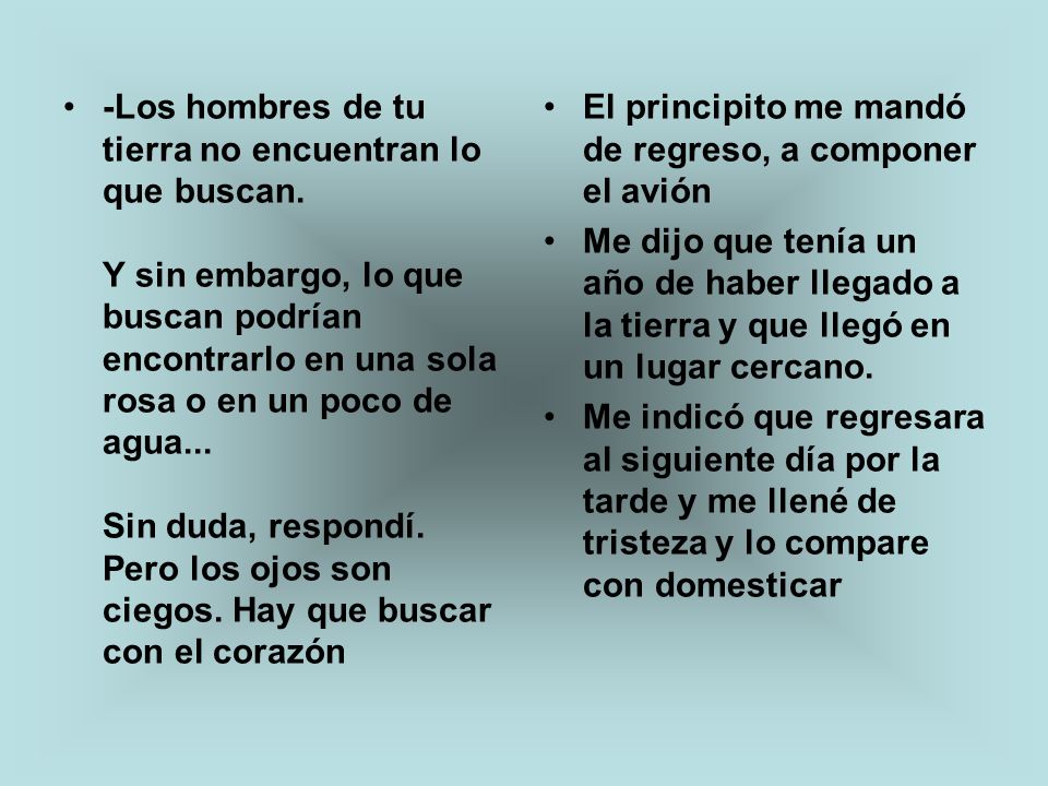 -Los hombres de tu tierra no encuentran lo que buscan
