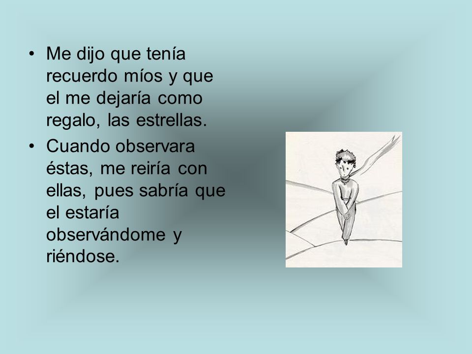 Me dijo que tenía recuerdo míos y que el me dejaría como regalo, las estrellas.