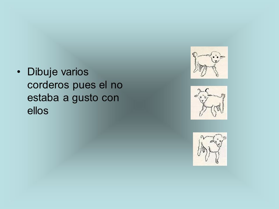 Dibuje varios corderos pues el no estaba a gusto con ellos