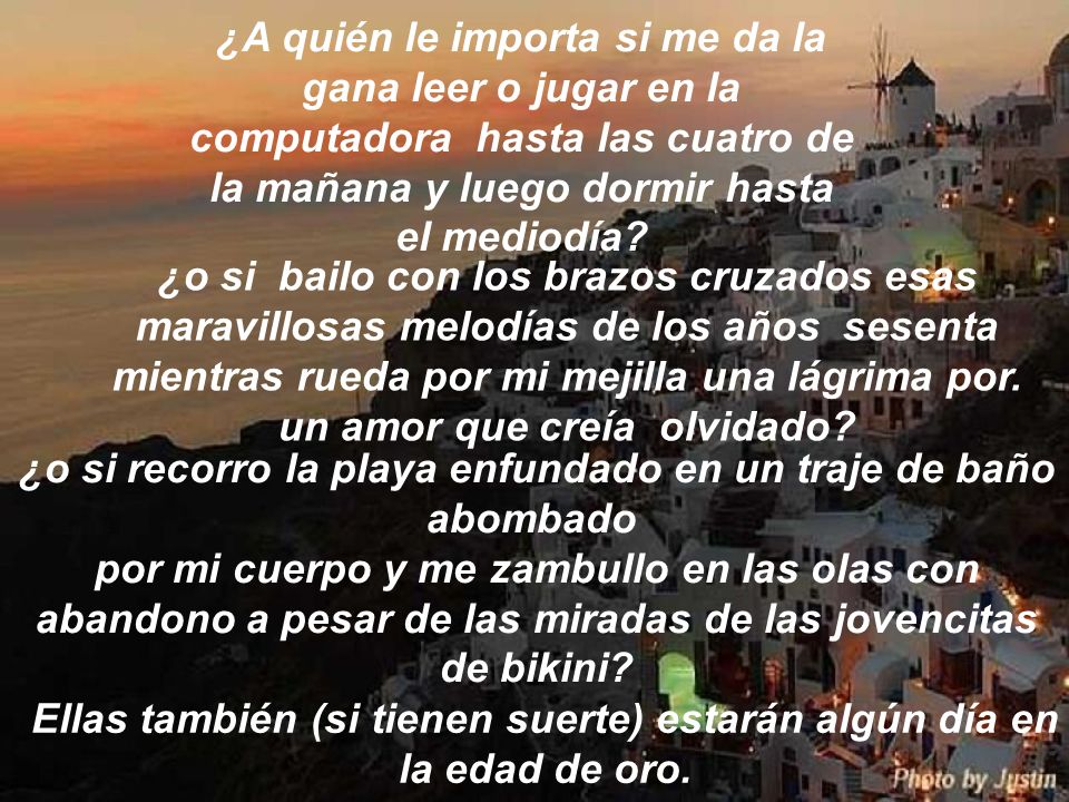 Ellas también (si tienen suerte) estarán algún día en la edad de oro.