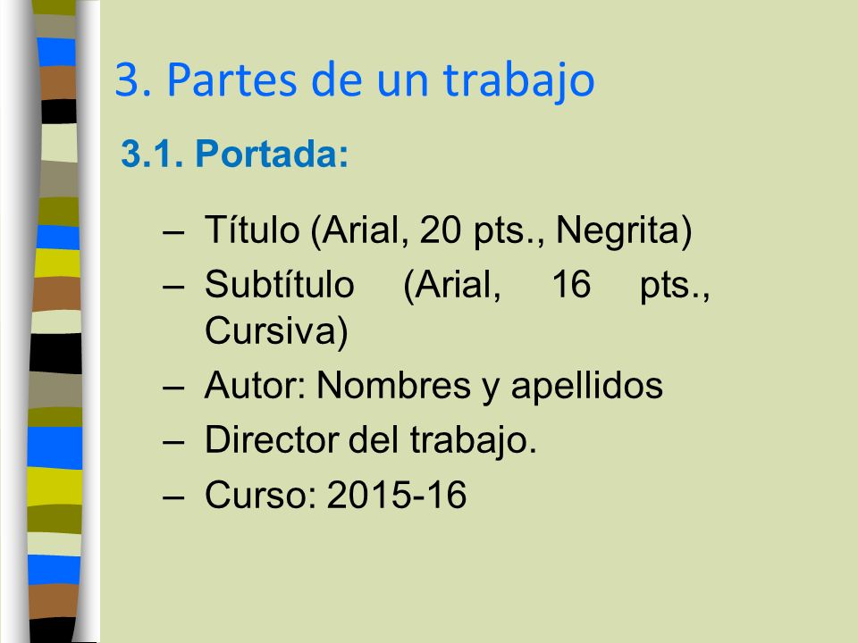 3. Partes de un trabajo 3.1. Portada: Título (Arial, 20 pts., Negrita)