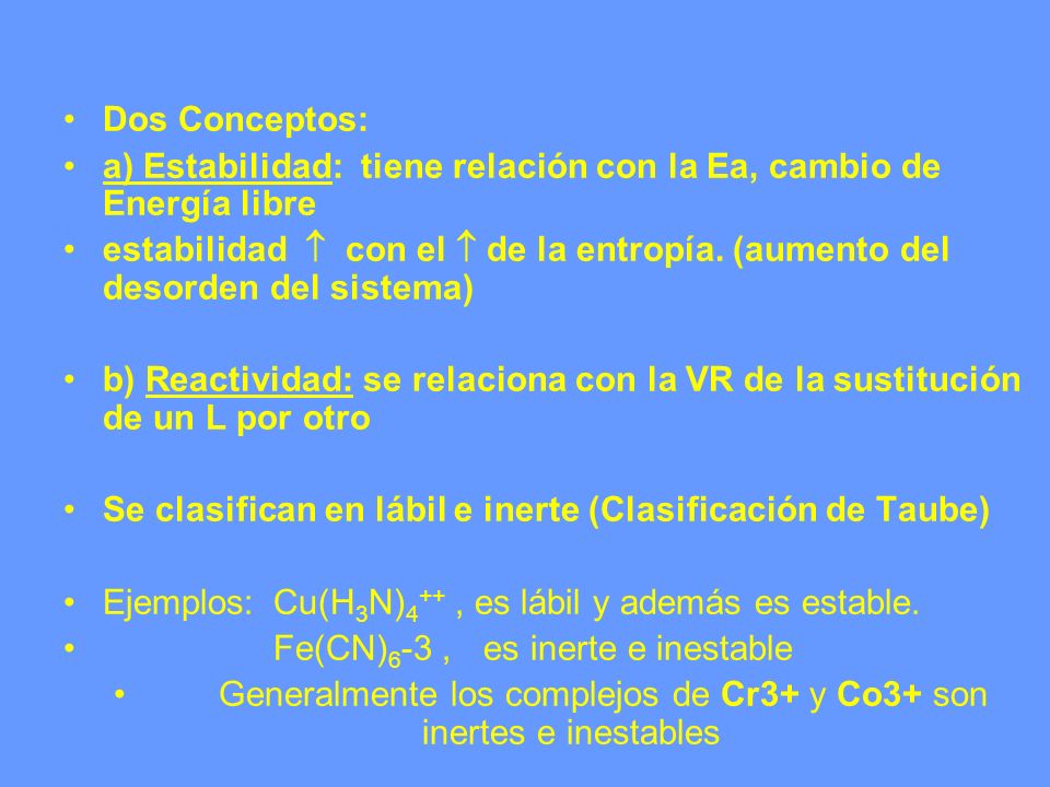 Generalmente los complejos de Cr3+ y Co3+ son inertes e inestables