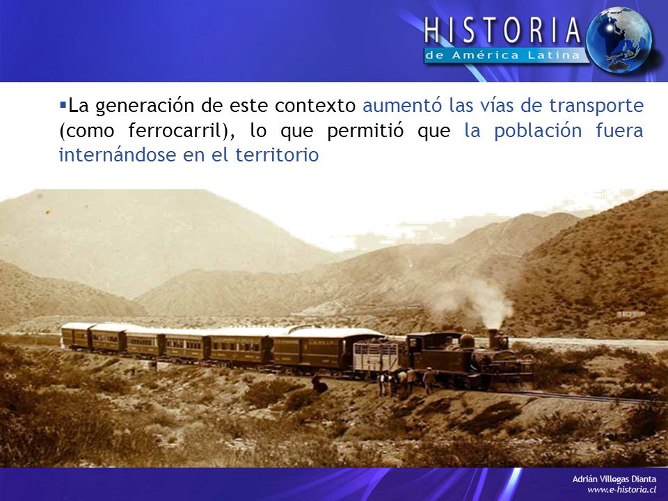 La generación de este contexto aumentó las vías de transporte (como ferrocarril), lo que permitió que la población fuera internándose en el territorio