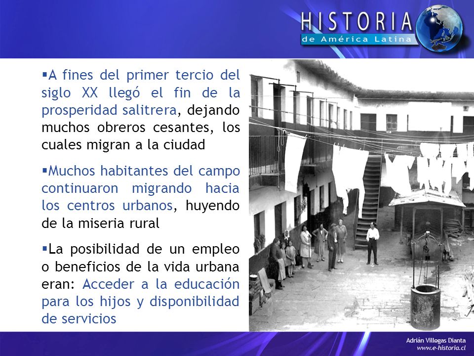 A fines del primer tercio del siglo XX llegó el fin de la prosperidad salitrera, dejando muchos obreros cesantes, los cuales migran a la ciudad