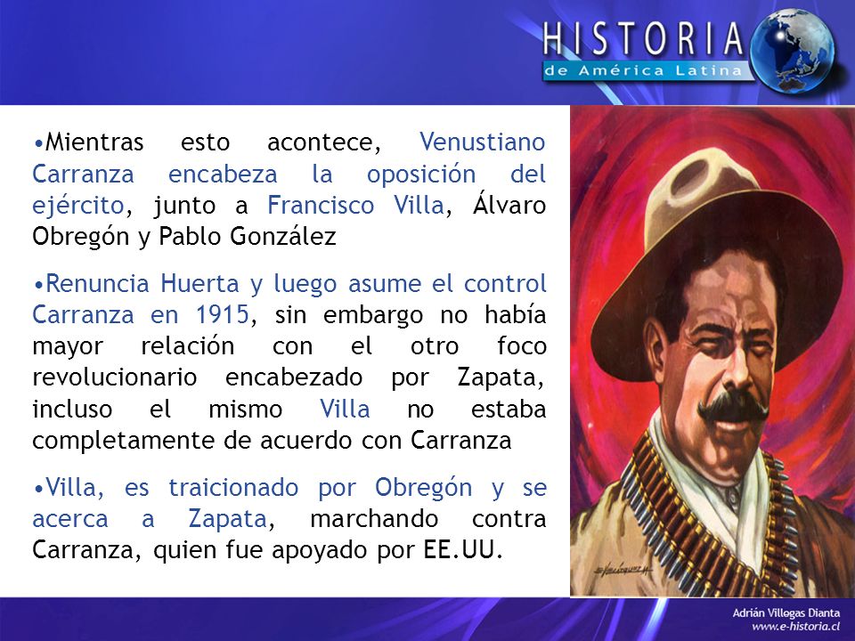 Mientras esto acontece, Venustiano Carranza encabeza la oposición del ejército, junto a Francisco Villa, Álvaro Obregón y Pablo González