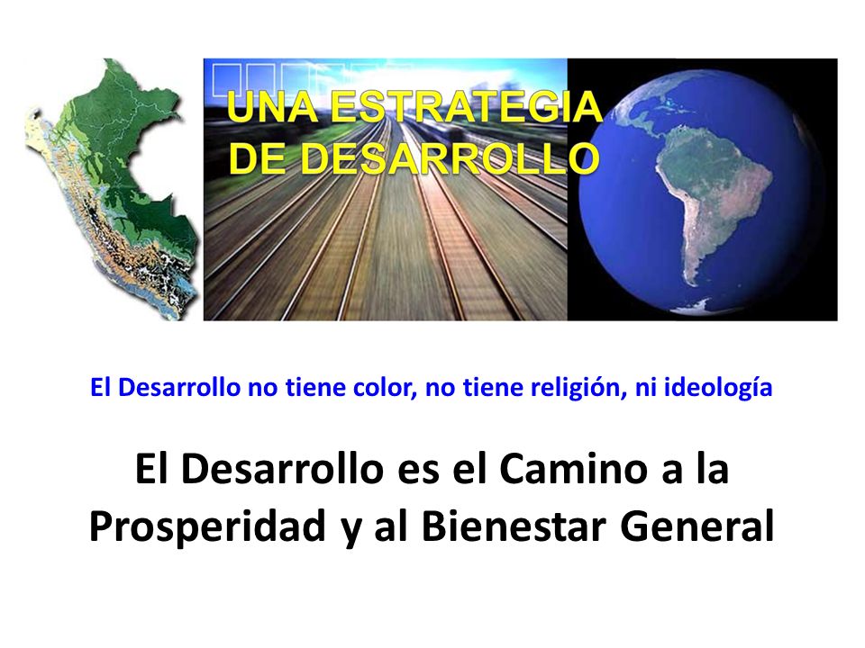 El Desarrollo es el Camino a la Prosperidad y al Bienestar General