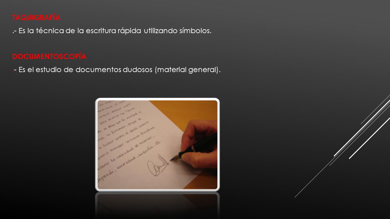 TAQUIGRAFÍA .- Es la técnica de la escritura rápida utilizando símbolos. DOCUMENTOSCOPÍA.