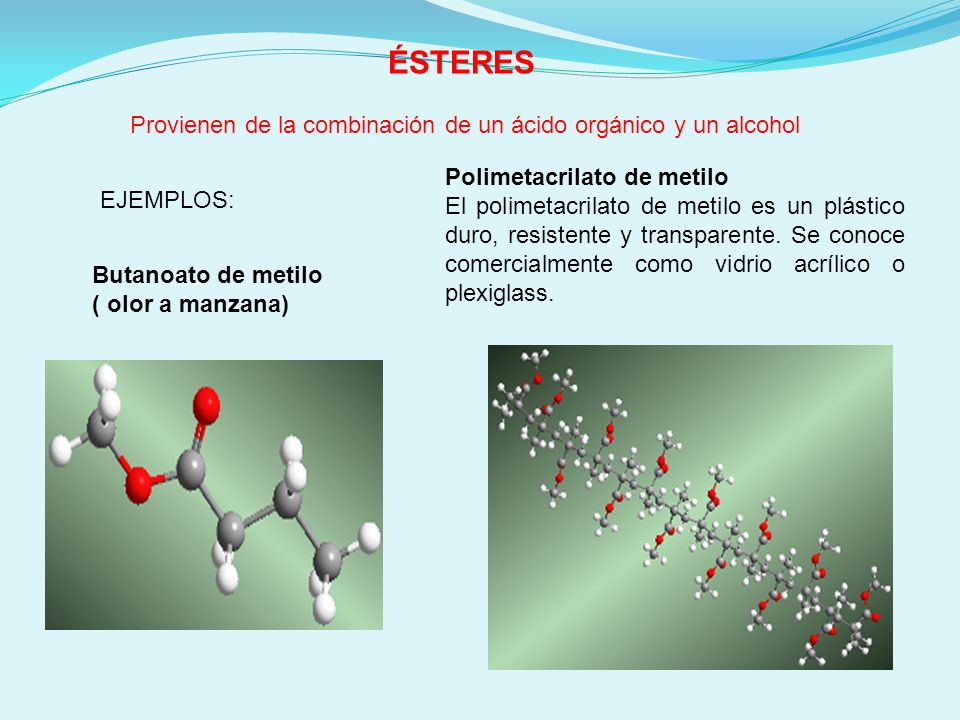ÉSTERES Provienen de la combinación de un ácido orgánico y un alcohol