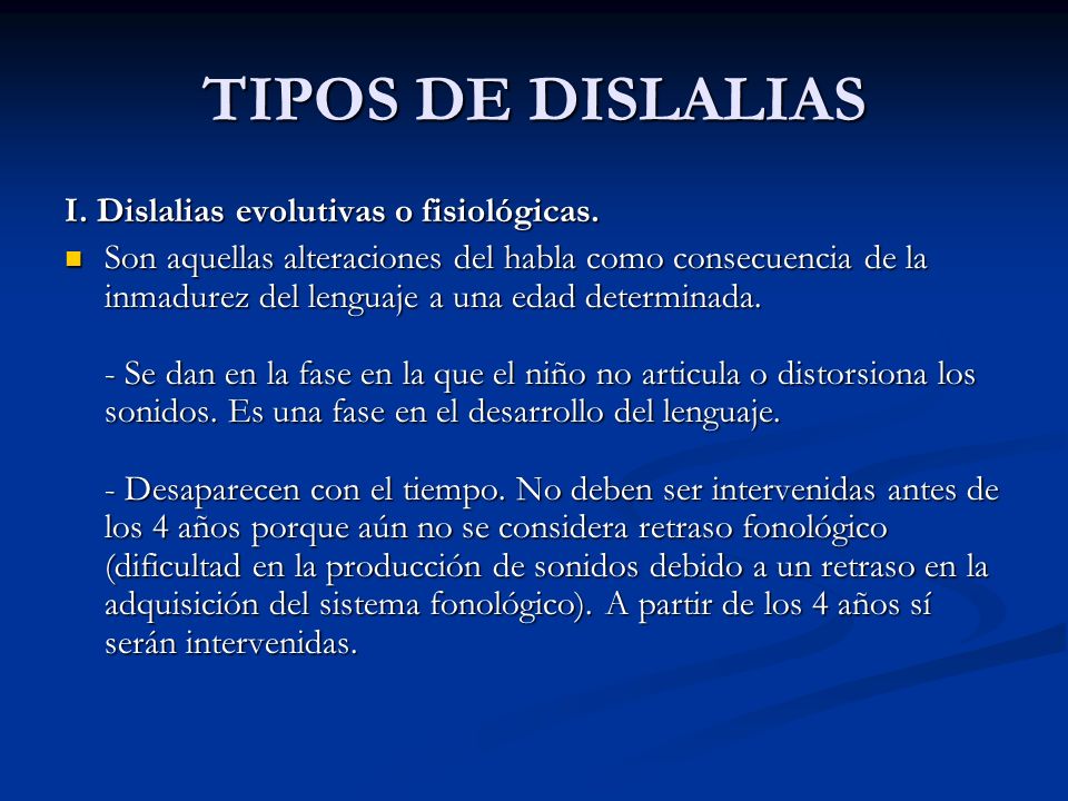 TIPOS DE DISLALIAS I. Dislalias evolutivas o fisiológicas.