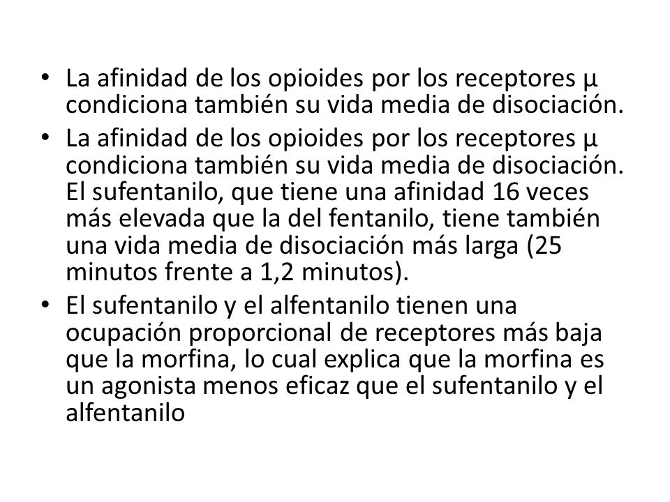 La afinidad de los opioides por los receptores μ condiciona también su vida media de disociación.