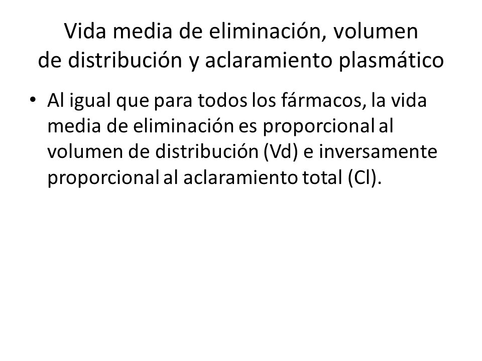 Vida media de eliminación, volumen de distribución y aclaramiento plasmático