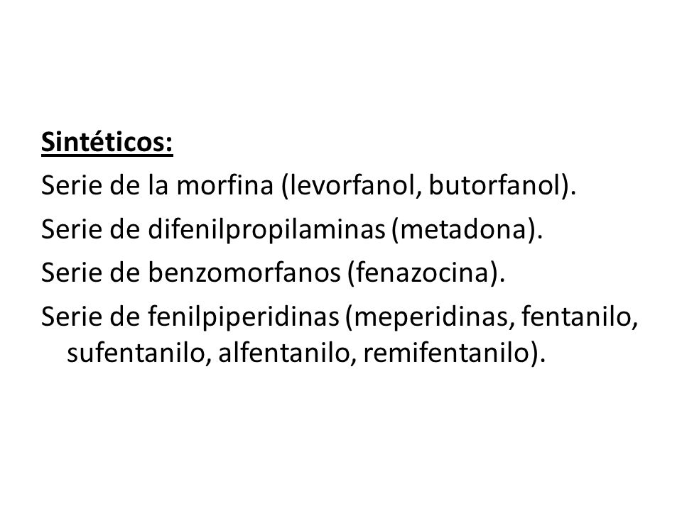 Sintéticos: Serie de la morfina (levorfanol, butorfanol)
