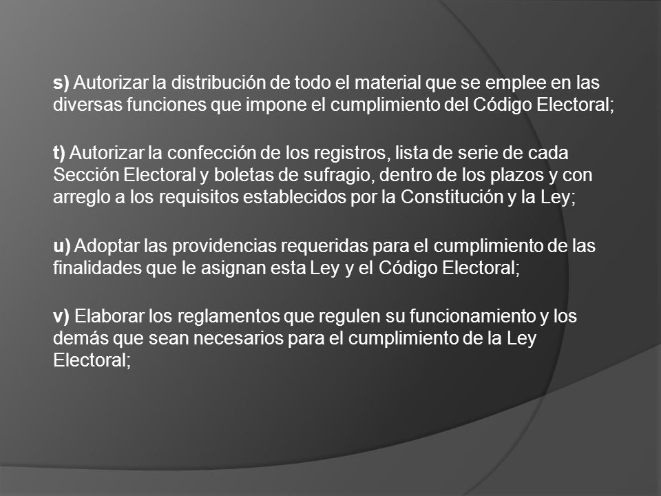 s) Autorizar la distribución de todo el material que se emplee en las diversas funciones que impone el cumplimiento del Código Electoral;