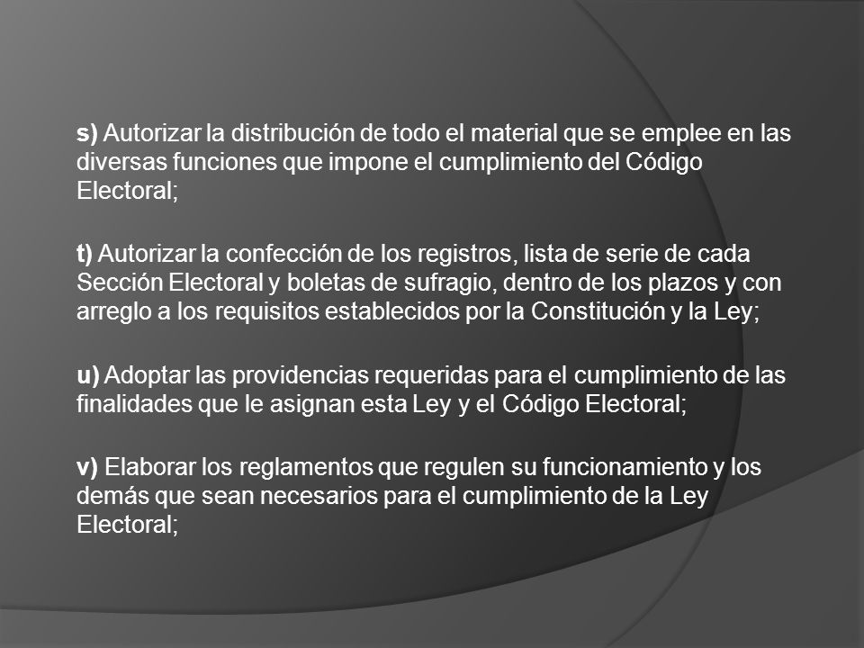 s) Autorizar la distribución de todo el material que se emplee en las diversas funciones que impone el cumplimiento del Código Electoral;