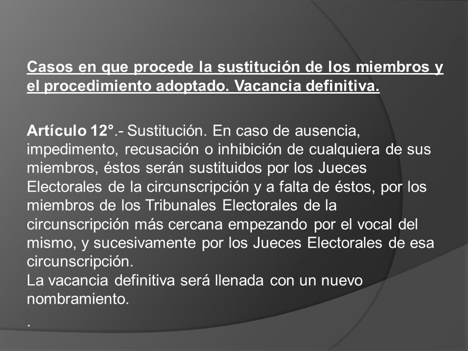 Casos en que procede la sustitución de los miembros y el procedimiento adoptado. Vacancia definitiva.