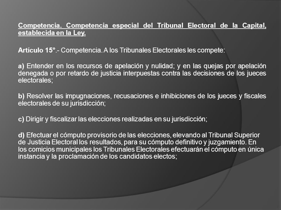 Competencia. Competencia especial del Tribunal Electoral de la Capital, establecida en la Ley.