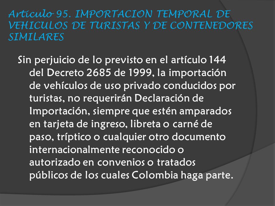 Articulo 95. IMPORTACION TEMPORAL DE VEHICULOS DE TURISTAS Y DE CONTENEDORES SIMILARES