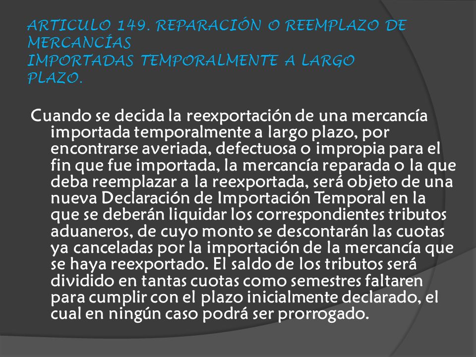 ARTICULO 149. REPARACIÓN O REEMPLAZO DE MERCANCÍAS IMPORTADAS TEMPORALMENTE A LARGO PLAZO.