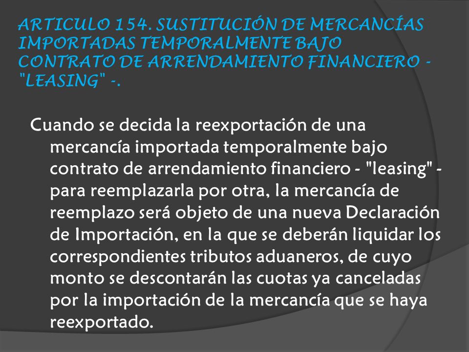 ARTICULO 154. SUSTITUCIÓN DE MERCANCÍAS IMPORTADAS TEMPORALMENTE BAJO CONTRATO DE ARRENDAMIENTO FINANCIERO - LEASING -.