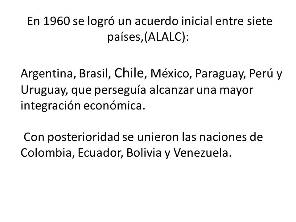En 1960 se logró un acuerdo inicial entre siete países,(ALALC):