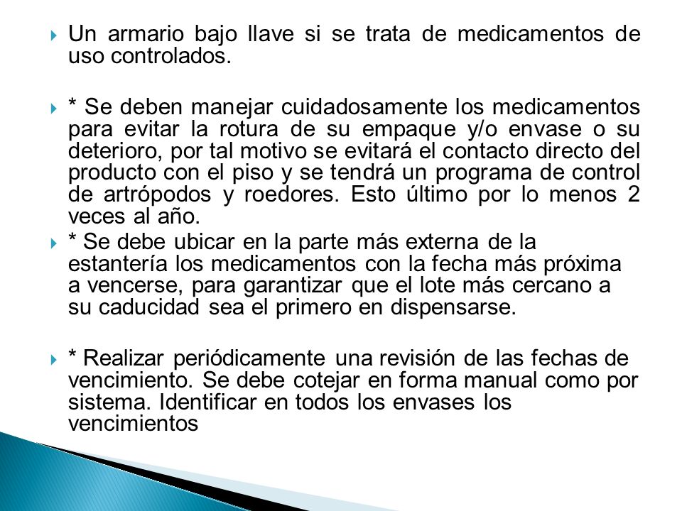 Un armario bajo llave si se trata de medicamentos de uso controlados.