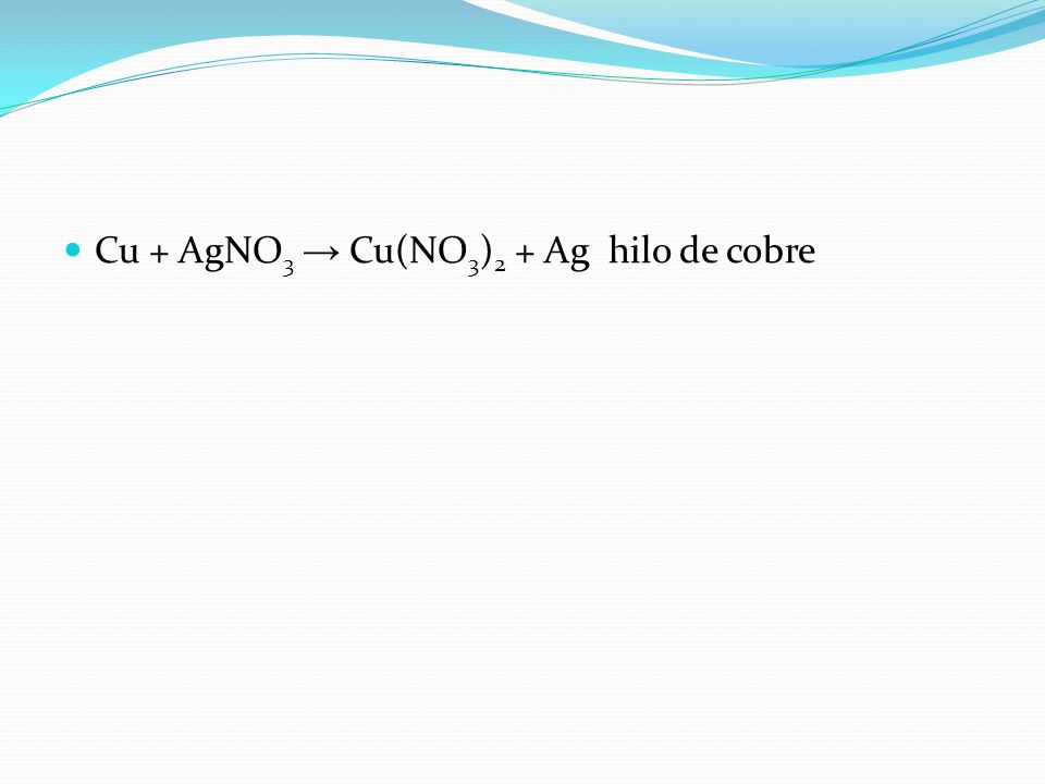 Cu + AgNO3 → Cu(NO3)2 + Ag hilo de cobre