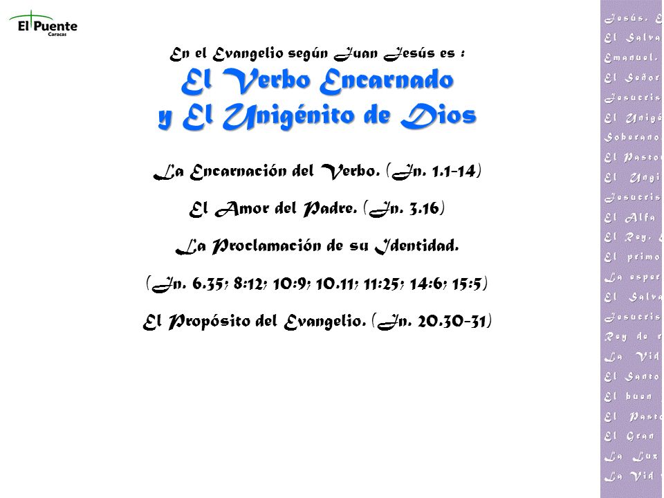 En el Evangelio según Juan Jesús es : El Verbo Encarnado y El Unigénito de Dios