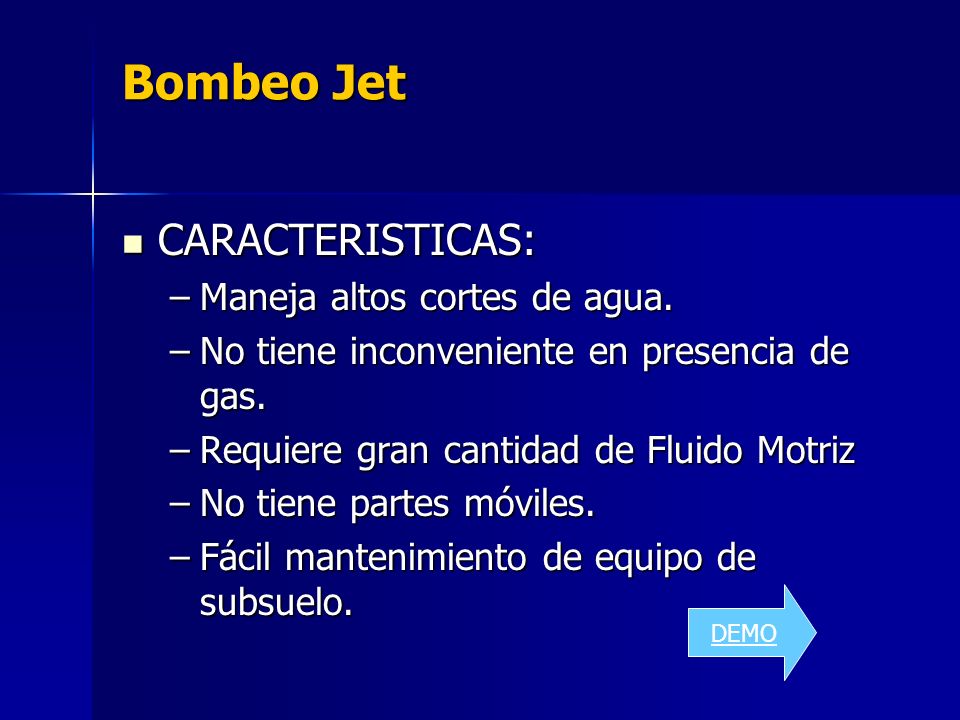 Bombeo Jet CARACTERISTICAS: Maneja altos cortes de agua.