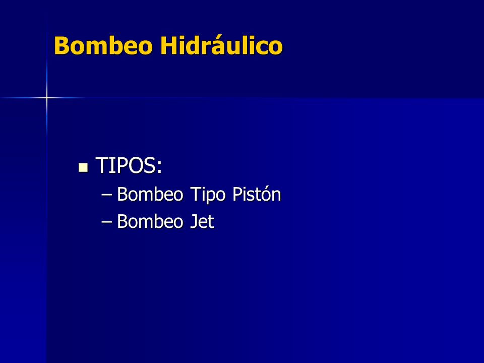 Bombeo Hidráulico TIPOS: Bombeo Tipo Pistón Bombeo Jet
