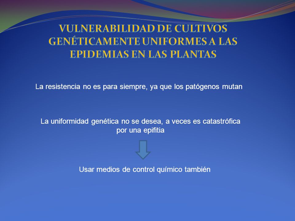 VULNERABILIDAD DE CULTIVOS GENÉTICAMENTE UNIFORMES A LAS EPIDEMIAS EN LAS PLANTAS