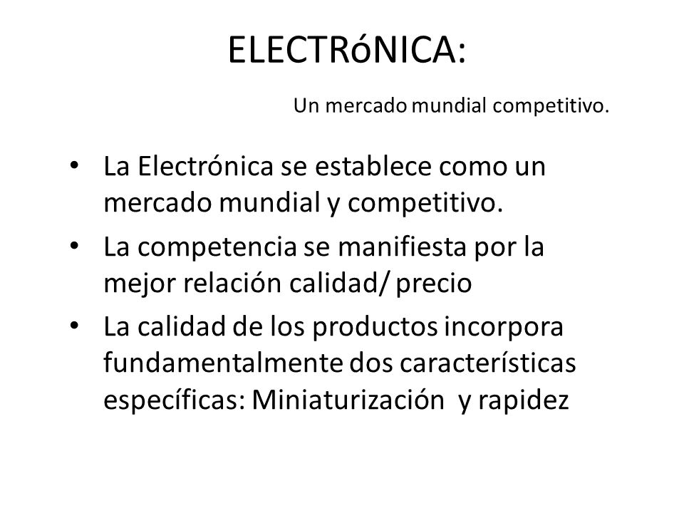 ELECTRóNICA: Un mercado mundial competitivo.