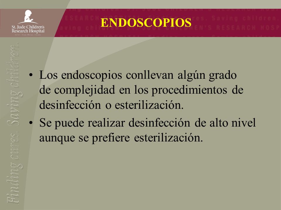 ENDOSCOPIOS Los endoscopios conllevan algún grado de complejidad en los procedimientos de desinfección o esterilización.