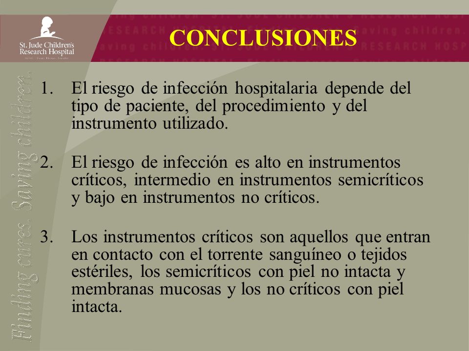 CONCLUSIONES El riesgo de infección hospitalaria depende del tipo de paciente, del procedimiento y del instrumento utilizado.