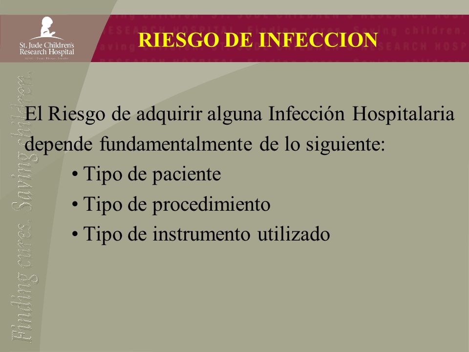 RIESGO DE INFECCION El Riesgo de adquirir alguna Infección Hospitalaria. depende fundamentalmente de lo siguiente: