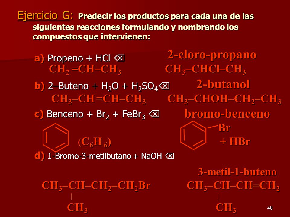 Ejercicio G: Predecir los productos para cada una de las siguientes reacciones formulando y nombrando los compuestos que intervienen: