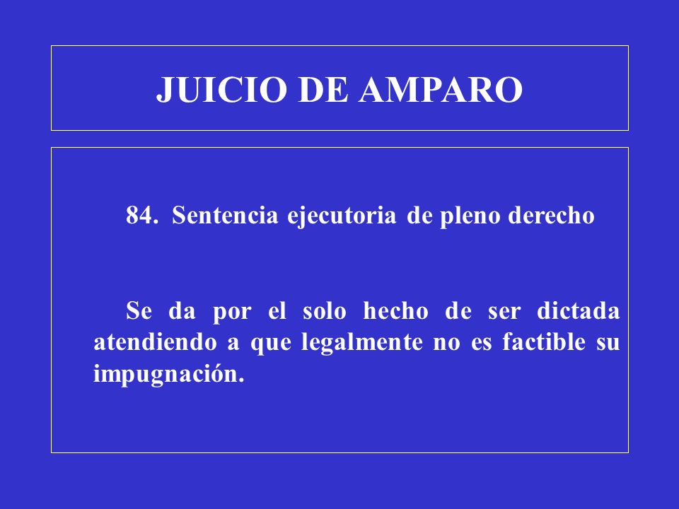 JUICIO DE AMPARO 84. Sentencia ejecutoria de pleno derecho