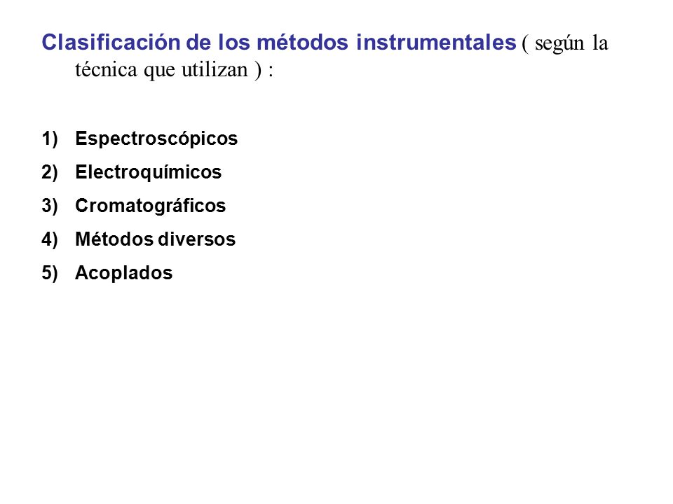 Clasificación de los métodos instrumentales ( según la técnica que utilizan ) :