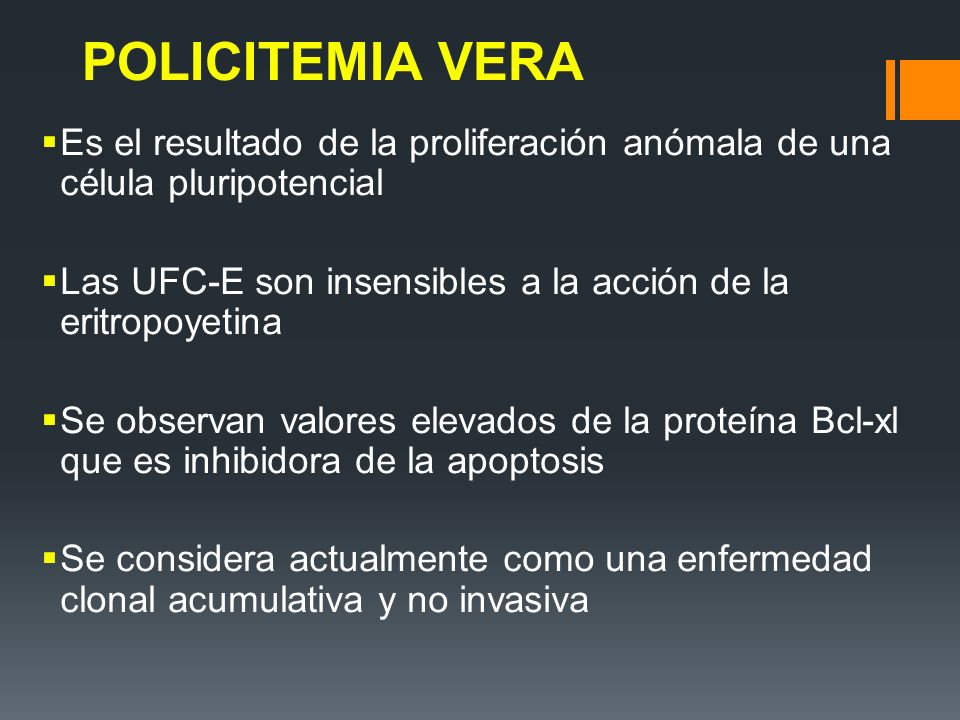 POLICITEMIA VERA Es el resultado de la proliferación anómala de una célula pluripotencial.