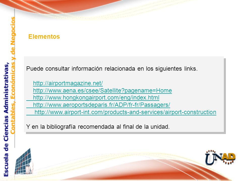 Elementos Puede consultar información relacionada en los siguientes links.