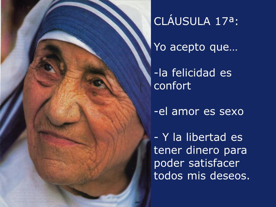 CLÁUSULA 17ª: Yo acepto que… la felicidad es confort.