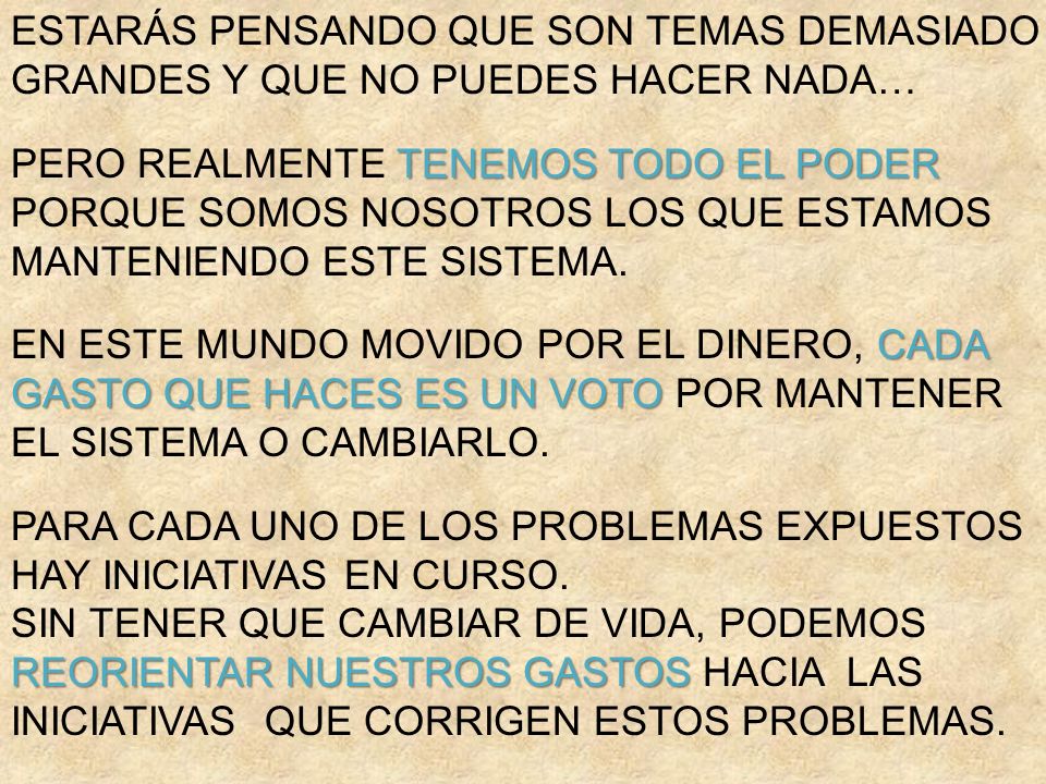 ESTARÁS PENSANDO QUE SON TEMAS DEMASIADO GRANDES Y QUE NO PUEDES HACER NADA…